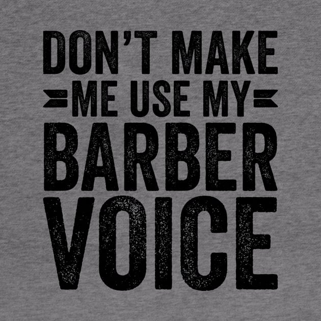 Don't Make Me Use My Barber Voice by Saimarts